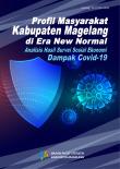 Profil Masyarakat Kabupaten Magelang di Era New Normal : Analisis  Hasil  Survei  Sosial  Ekonomi Dampak Covid-19